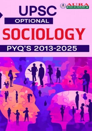 Sociology PYQ's (2013‑25) UPSC Optional